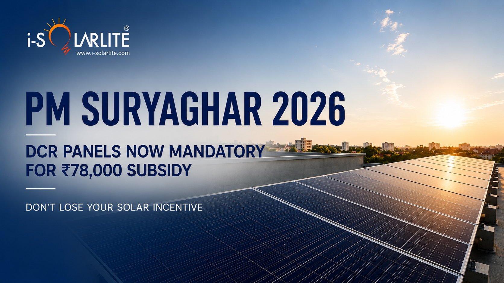i-SolarLite PM Suryaghar 2026 — DCR panels mandatory for ₹78,000 solar subsidy in India